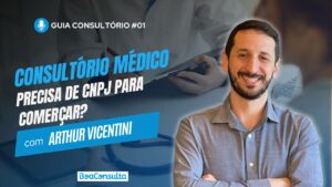 O Médico Precisa Ter um CNPJ para Começar a Atuar? Precisa Abrir uma Empresa? Entenda Aqui!