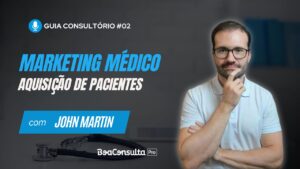 As Melhores Formas de Aquisição de Pacientes para Consultórios Médicos?
