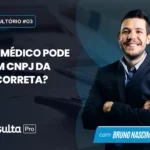 Como o Médico Pode Abrir um CNPJ da Forma Correta?