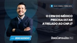 O CRM do Médico Precisa Estar Atrelado ao CNPJ?