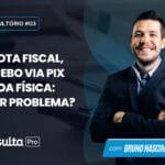 Emito Nota Fiscal, mas Recebo via Pix na Pessoa Física: Pode Dar Problema?