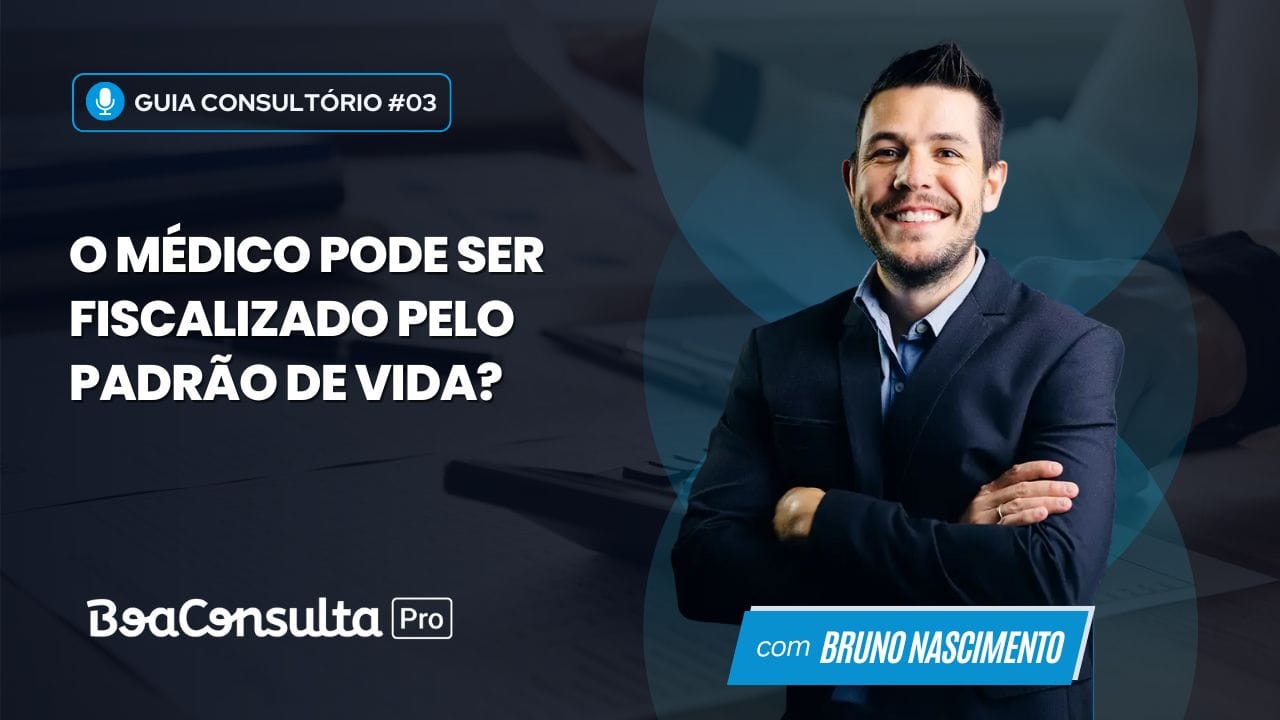 O médico pode ser fiscalizado pelo padrão de vida?