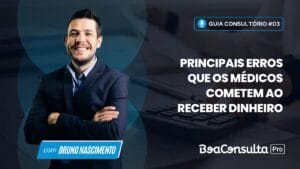 Principais Erros que os Médicos Cometem ao Receber Dinheiro.