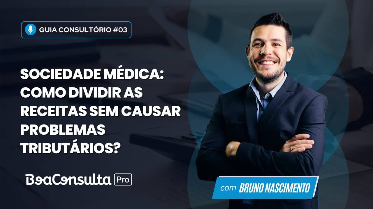 Sociedade Médica: como Dividir as Receitas sem Causar Problemas Tributários?