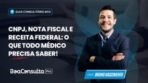 CNPJ, Nota Fiscal e Receita Federal: O Que Todo Médico Precisa Saber!