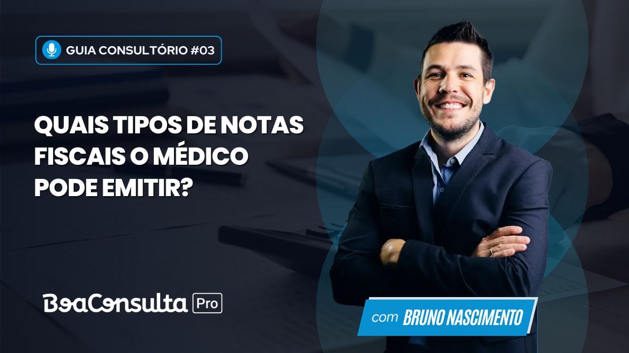 Quais Tipos de Notas Fiscais o Médico pode Emitir?