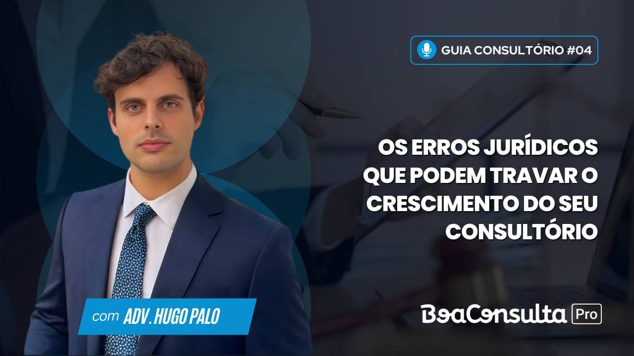 Os Erros Jurídicos que Podem Travar o Crescimento do Seu Consultório