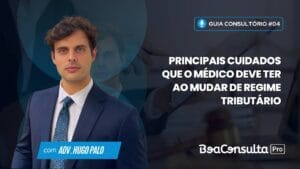 Principais Cuidados que o Médico Deve Ter ao Mudar de Regime Tributário