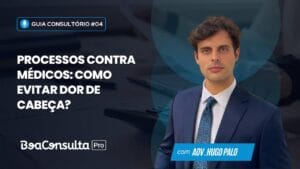 Processos Contra Médicos: Como Evitar Dor de Cabeça com Planejamento e Documentação Correta