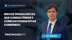 Riscos Trabalhistas que Consultórios e Clínicas Podem Estar Correndo!