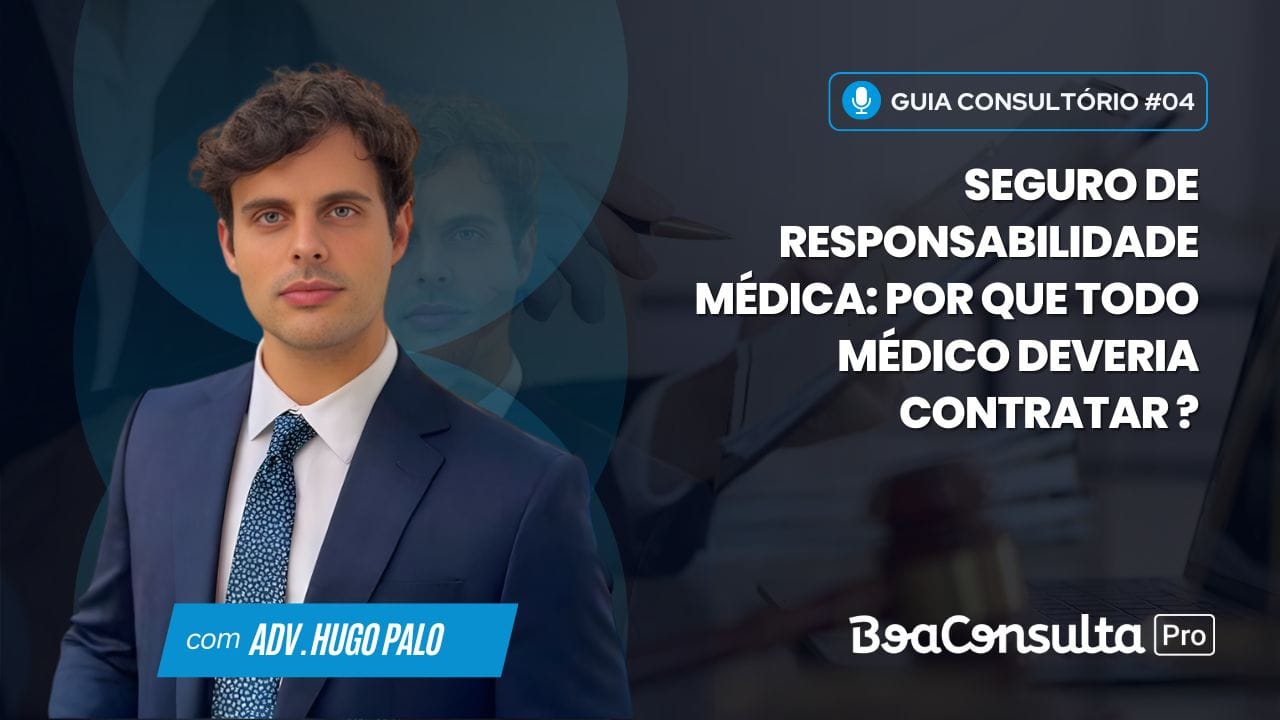 Seguro de Responsabilidade Médica: por que todo médico deveria contratar desde o início da carreira?