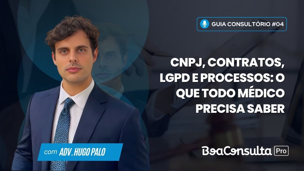 CNPJ, contratos, LGPD e processos: o que todo médico precisa saber